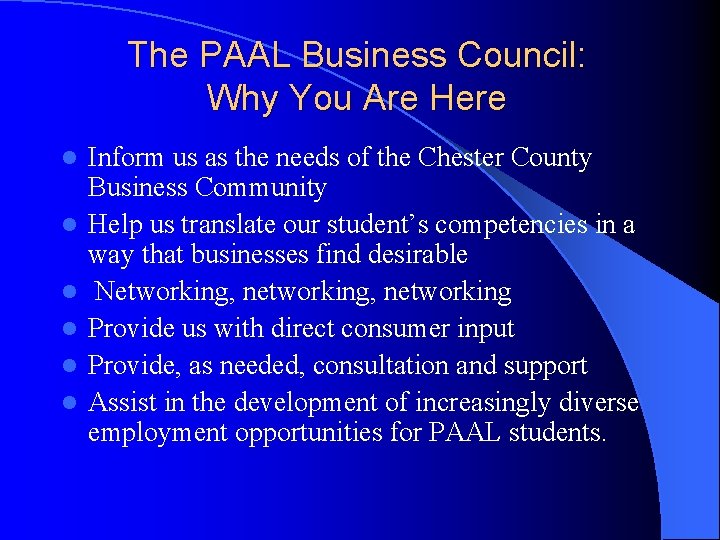 The PAAL Business Council: Why You Are Here l l l Inform us as
