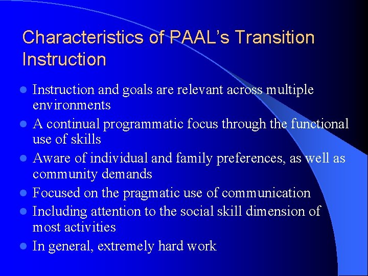 Characteristics of PAAL’s Transition Instruction l l l Instruction and goals are relevant across