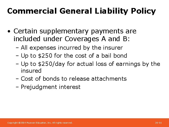 Commercial General Liability Policy • Certain supplementary payments are included under Coverages A and
