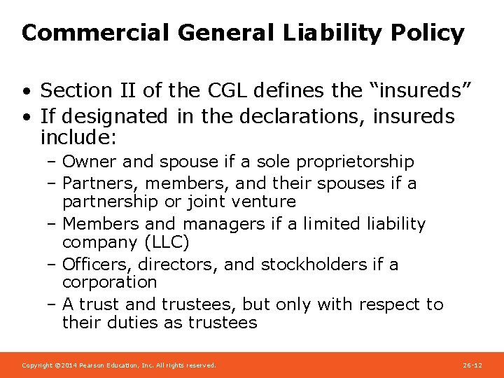 Commercial General Liability Policy • Section II of the CGL defines the “insureds” •