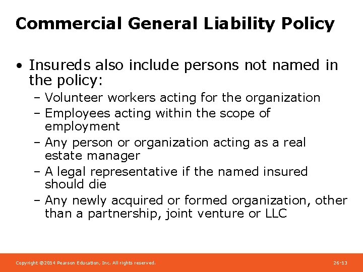 Commercial General Liability Policy • Insureds also include persons not named in the policy: