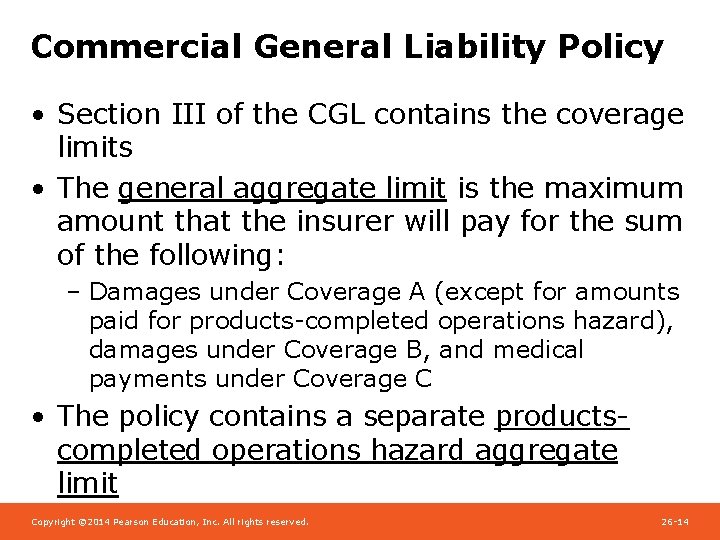 Commercial General Liability Policy • Section III of the CGL contains the coverage limits