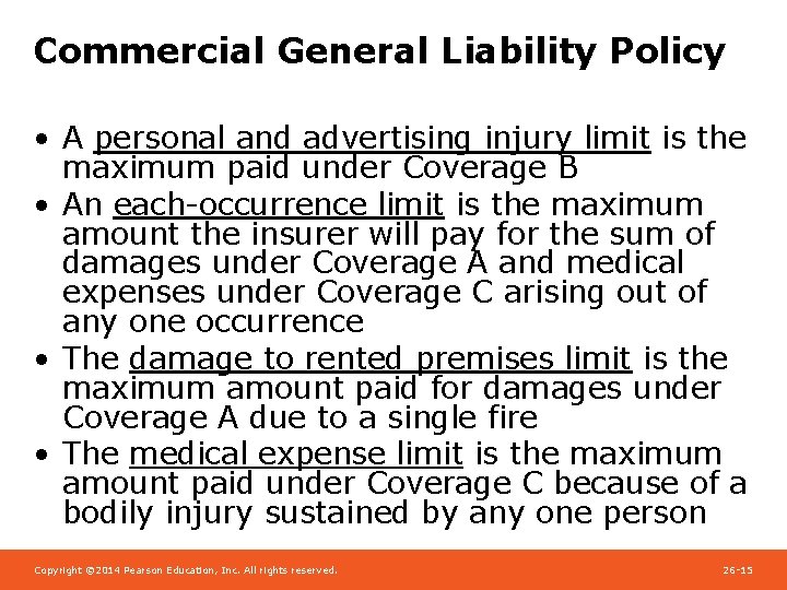 Commercial General Liability Policy • A personal and advertising injury limit is the maximum
