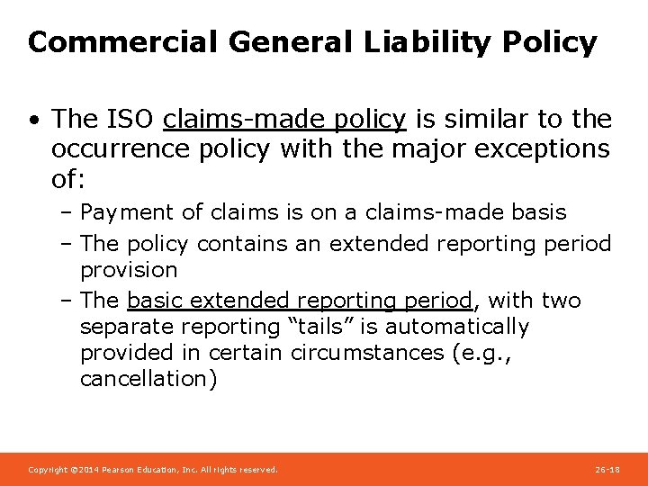 Commercial General Liability Policy • The ISO claims-made policy is similar to the occurrence