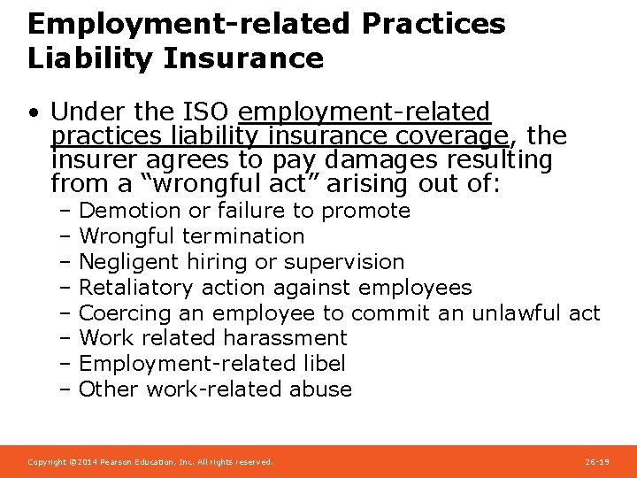 Employment-related Practices Liability Insurance • Under the ISO employment-related practices liability insurance coverage, the