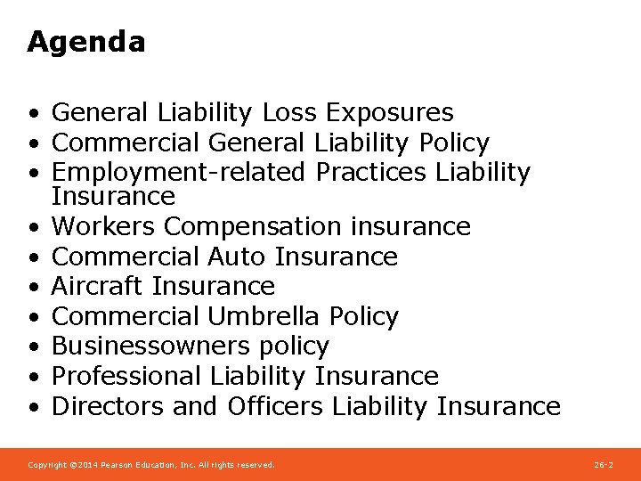 Agenda • General Liability Loss Exposures • Commercial General Liability Policy • Employment-related Practices