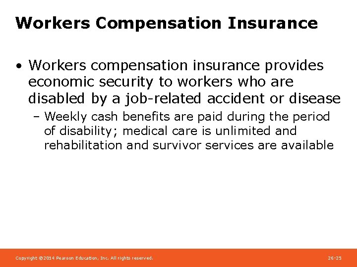 Workers Compensation Insurance • Workers compensation insurance provides economic security to workers who are
