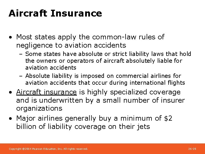 Aircraft Insurance • Most states apply the common-law rules of negligence to aviation accidents