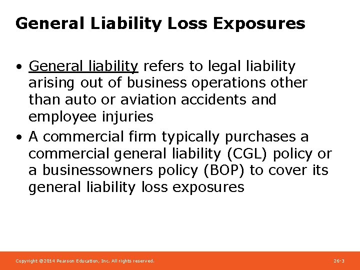 General Liability Loss Exposures • General liability refers to legal liability arising out of