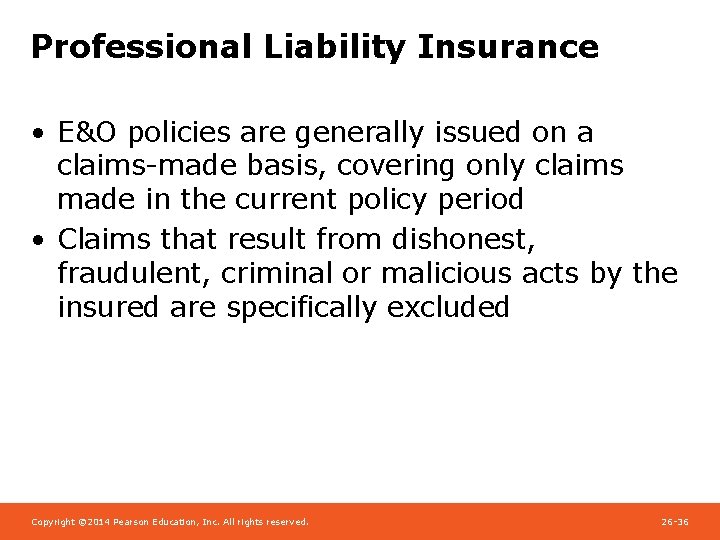 Professional Liability Insurance • E&O policies are generally issued on a claims-made basis, covering