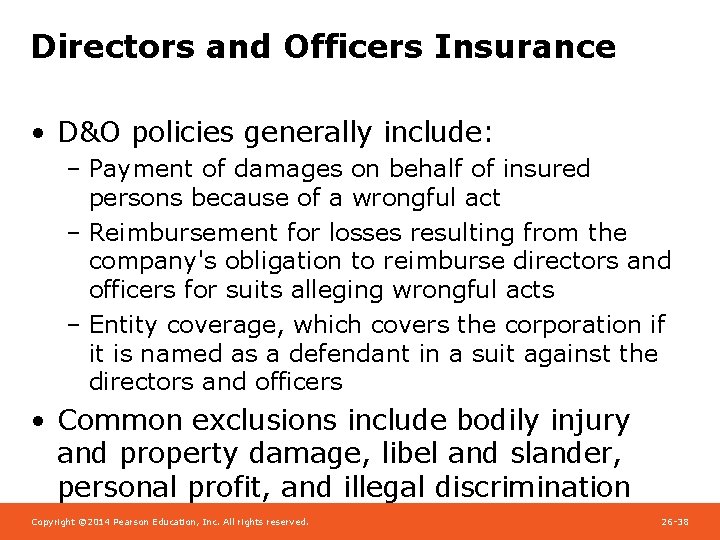 Directors and Officers Insurance • D&O policies generally include: – Payment of damages on