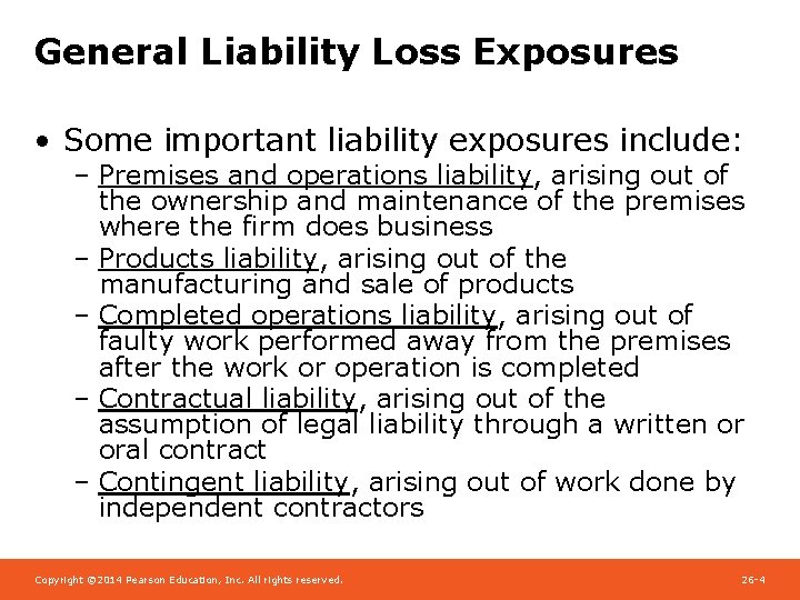 General Liability Loss Exposures • Some important liability exposures include: – Premises and operations