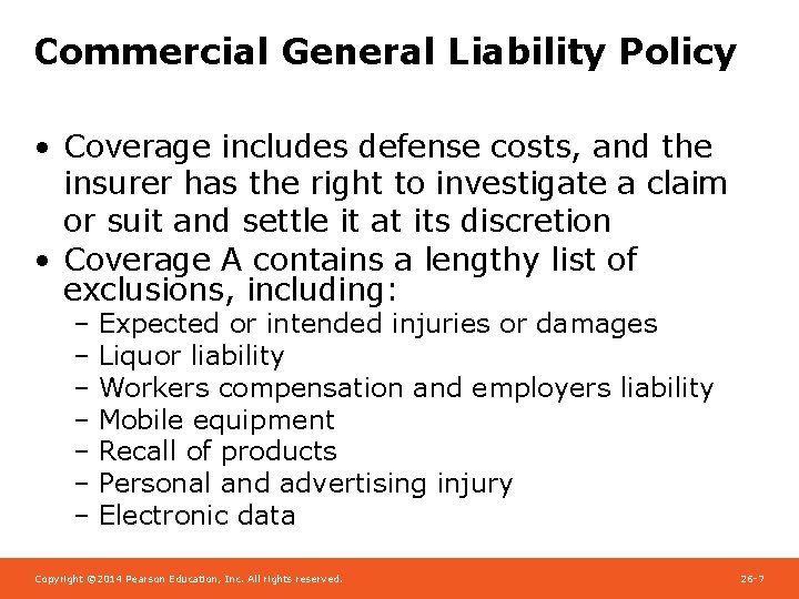 Commercial General Liability Policy • Coverage includes defense costs, and the insurer has the
