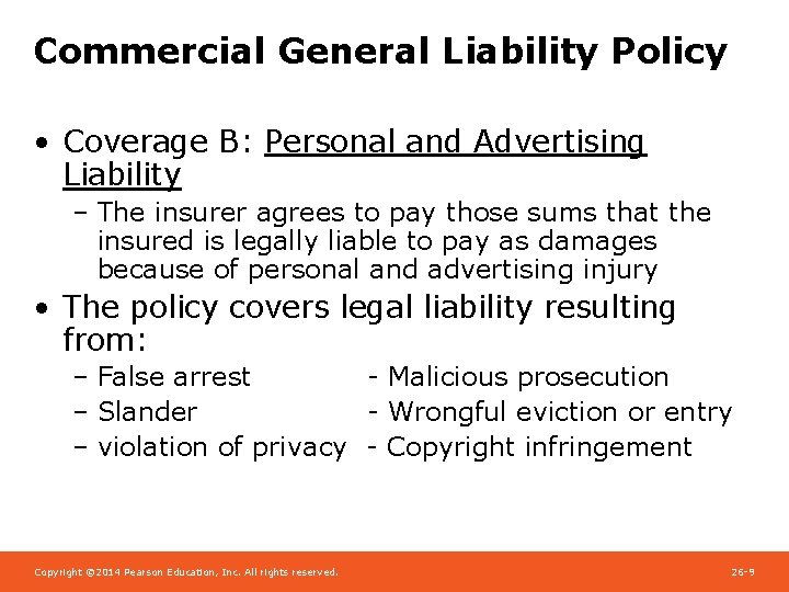 Commercial General Liability Policy • Coverage B: Personal and Advertising Liability – The insurer