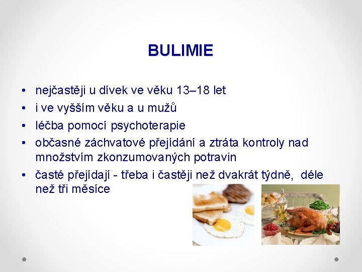 BULIMIE • • nejčastěji u dívek ve věku 13– 18 let i ve vyšším