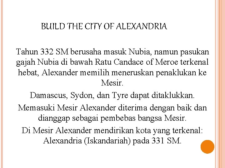 BUILD THE CITY OF ALEXANDRIA Tahun 332 SM berusaha masuk Nubia, namun pasukan gajah