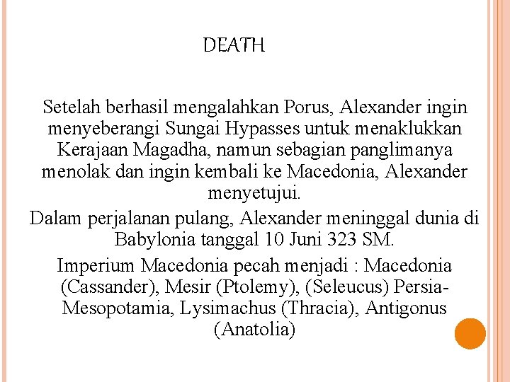 DEATH Setelah berhasil mengalahkan Porus, Alexander ingin menyeberangi Sungai Hypasses untuk menaklukkan Kerajaan Magadha,