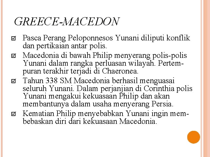 GREECE-MACEDON þ þ Pasca Perang Peloponnesos Yunani diliputi konflik dan pertikaian antar polis. Macedonia