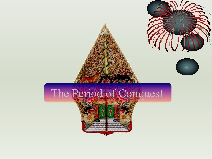 The Period of Conquest 