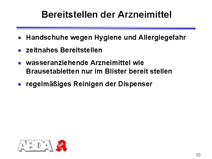 Bereitstellen der Arzneimittel · Handschuhe wegen Hygiene und Allergiegefahr · zeitnahes Bereitstellen · wasseranziehende