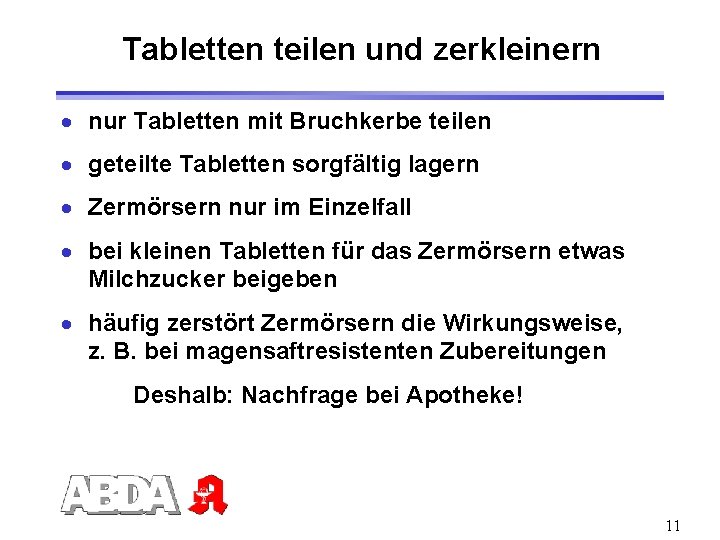 Tabletten teilen und zerkleinern · nur Tabletten mit Bruchkerbe teilen · geteilte Tabletten sorgfältig