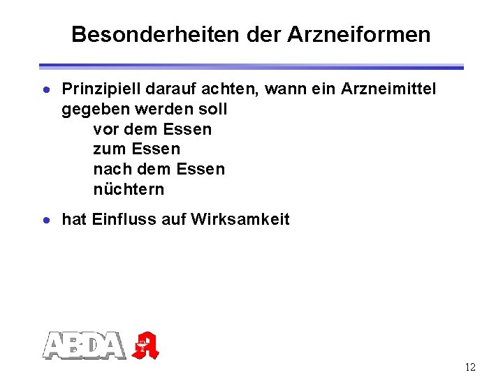 Besonderheiten der Arzneiformen · Prinzipiell darauf achten, wann ein Arzneimittel gegeben werden soll vor
