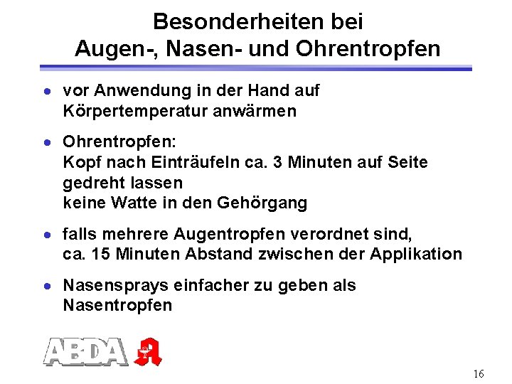 Besonderheiten bei Augen-, Nasen- und Ohrentropfen · vor Anwendung in der Hand auf Körpertemperatur