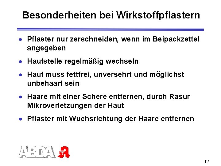 Besonderheiten bei Wirkstoffpflastern · Pflaster nur zerschneiden, wenn im Beipackzettel angegeben · Hautstelle regelmäßig