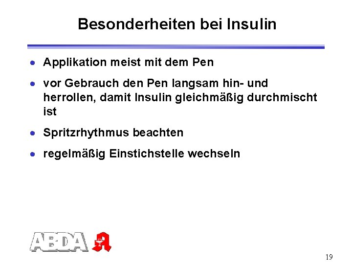 Besonderheiten bei Insulin · Applikation meist mit dem Pen · vor Gebrauch den Pen