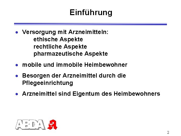 Einführung · Versorgung mit Arzneimitteln: ethische Aspekte rechtliche Aspekte pharmazeutische Aspekte · mobile und