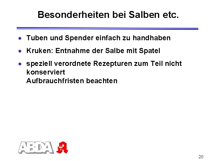 Besonderheiten bei Salben etc. · Tuben und Spender einfach zu handhaben · Kruken: Entnahme