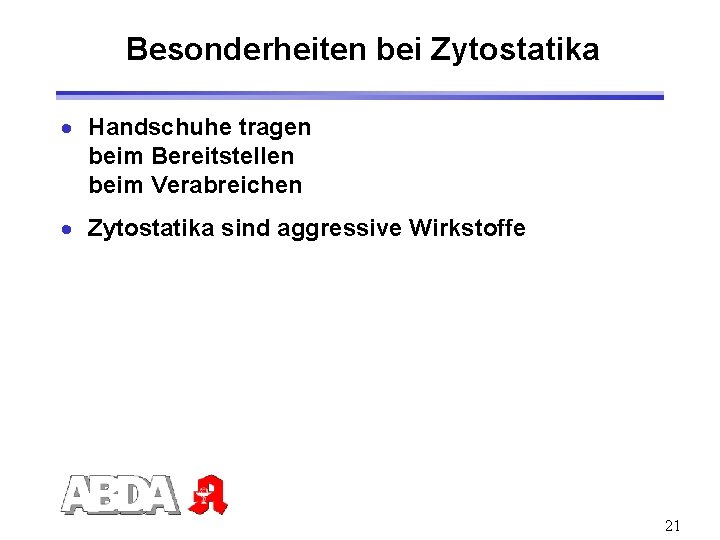 Besonderheiten bei Zytostatika · Handschuhe tragen beim Bereitstellen beim Verabreichen · Zytostatika sind aggressive