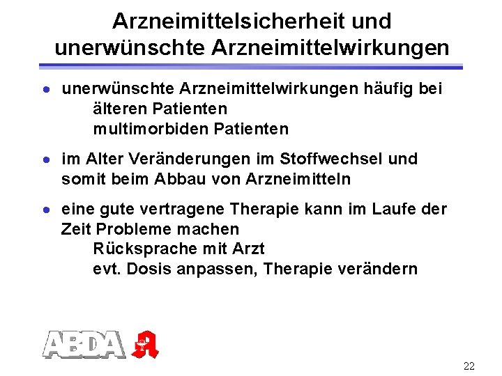 Arzneimittelsicherheit und unerwünschte Arzneimittelwirkungen · unerwünschte Arzneimittelwirkungen häufig bei älteren Patienten multimorbiden Patienten ·