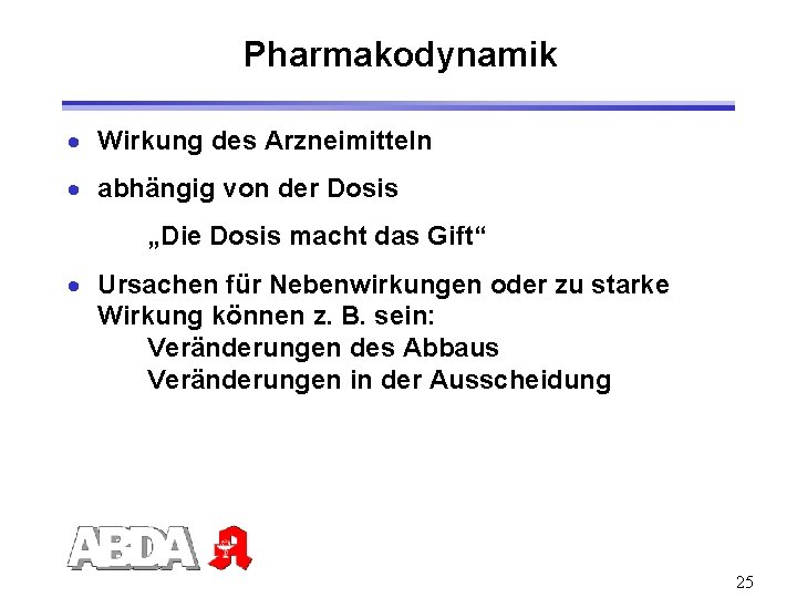 Pharmakodynamik · Wirkung des Arzneimitteln · abhängig von der Dosis „Die Dosis macht das