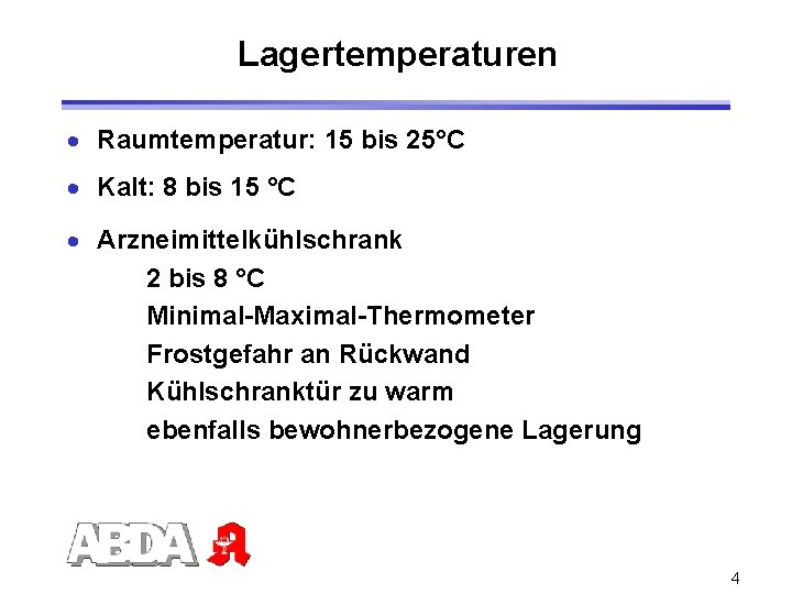 Lagertemperaturen · Raumtemperatur: 15 bis 25°C · Kalt: 8 bis 15 °C · Arzneimittelkühlschrank