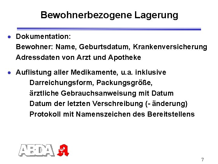 Bewohnerbezogene Lagerung · Dokumentation: Bewohner: Name, Geburtsdatum, Krankenversicherung Adressdaten von Arzt und Apotheke ·