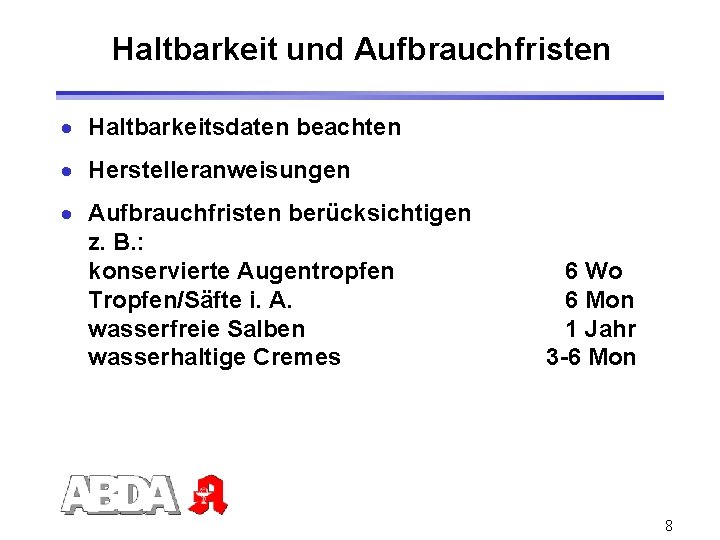 Haltbarkeit und Aufbrauchfristen · Haltbarkeitsdaten beachten · Herstelleranweisungen · Aufbrauchfristen berücksichtigen z. B. :