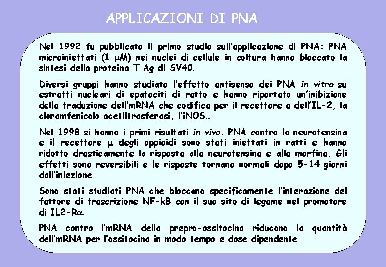 APPLICAZIONI DI PNA Nel 1992 fu pubblicato il primo studio sull’applicazione di PNA: PNA