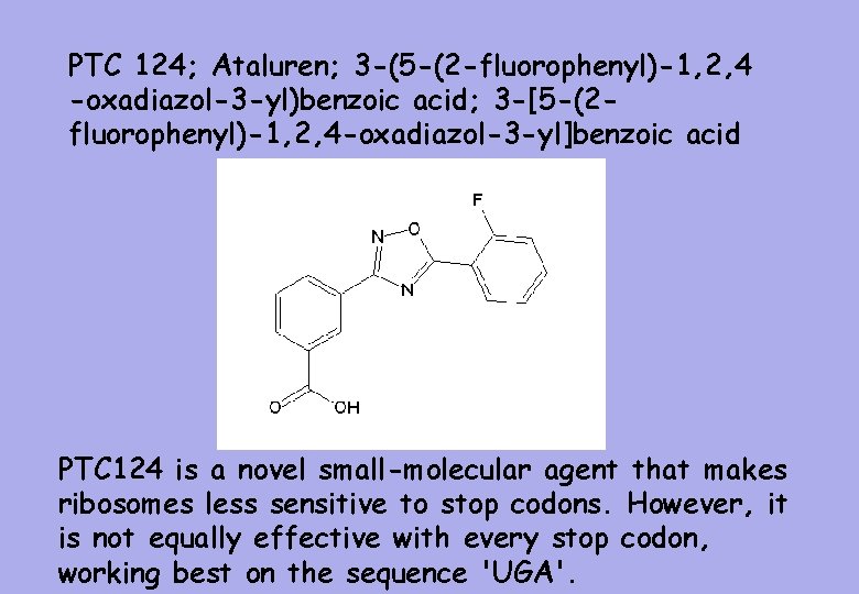 PTC 124; Ataluren; 3 -(5 -(2 -fluorophenyl)-1, 2, 4 -oxadiazol-3 -yl)benzoic acid; 3 -[5