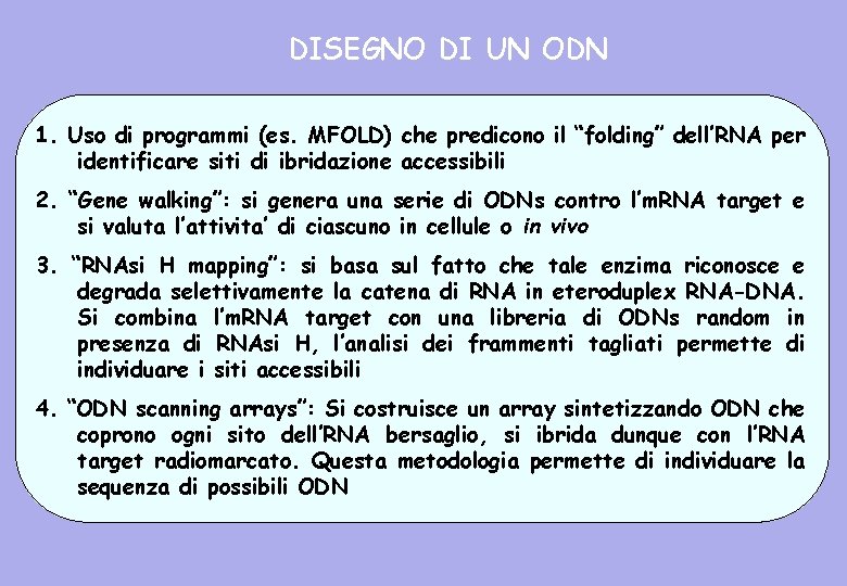 DISEGNO DI UN ODN 1. Uso di programmi (es. MFOLD) che predicono il “folding”