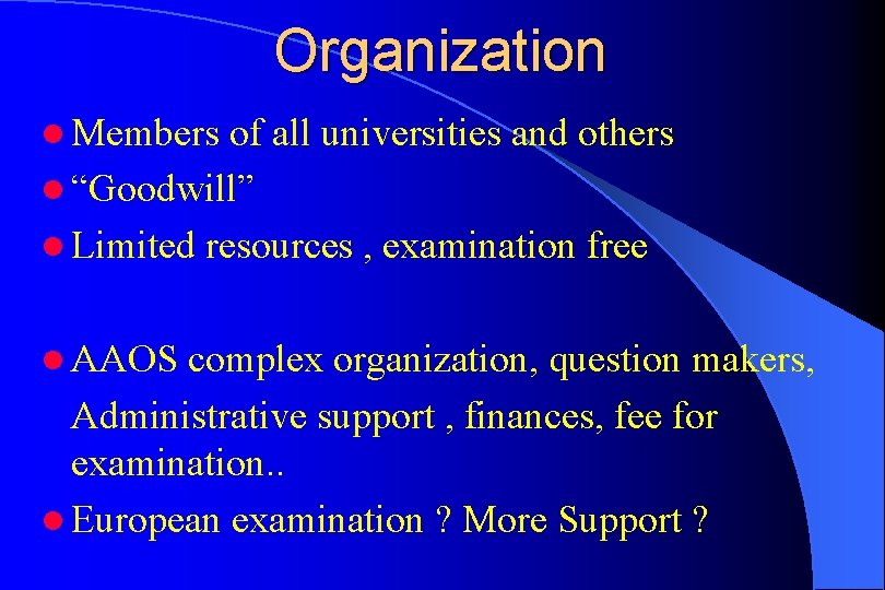 Organization l Members of all universities and others l “Goodwill” l Limited resources ,