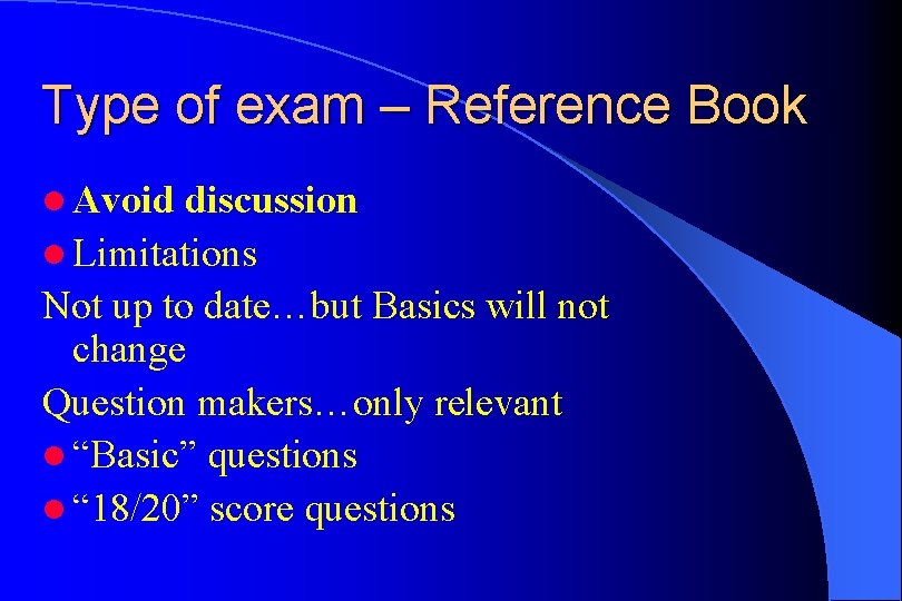 Type of exam – Reference Book l Avoid discussion l Limitations Not up to