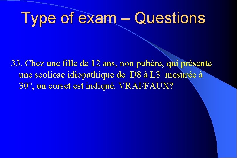 Type of exam – Questions 33. Chez une fille de 12 ans, non pubère,