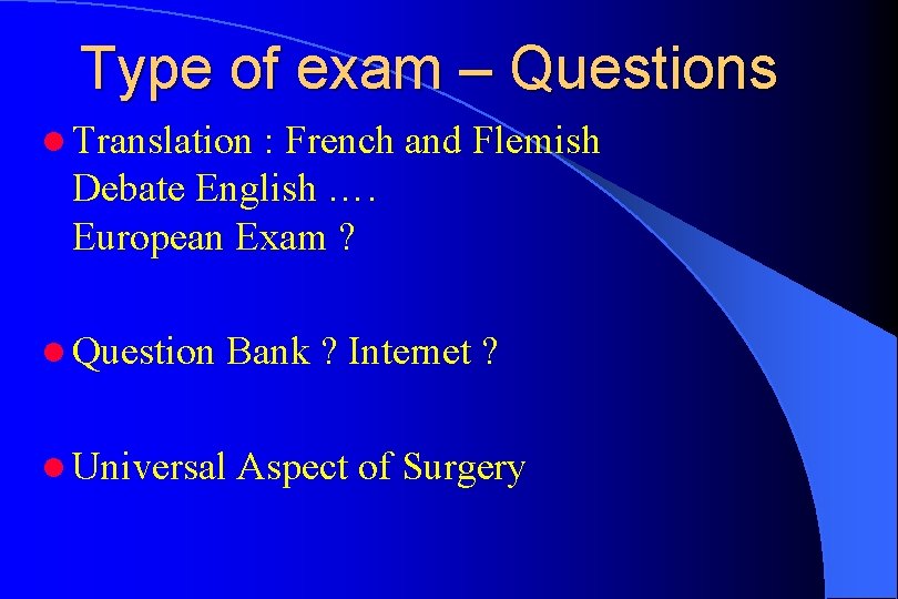 Type of exam – Questions l Translation : French and Flemish Debate English ….