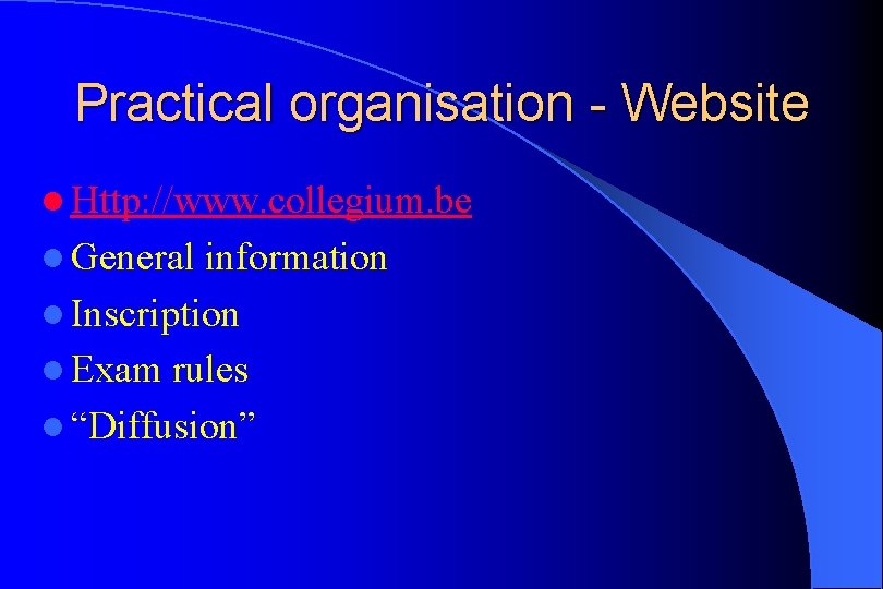 Practical organisation - Website l Http: //www. collegium. be l General information l Inscription