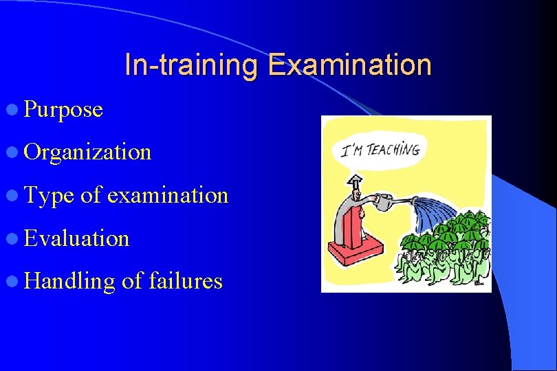 In-training Examination l Purpose l Organization l Type of examination l Evaluation l Handling