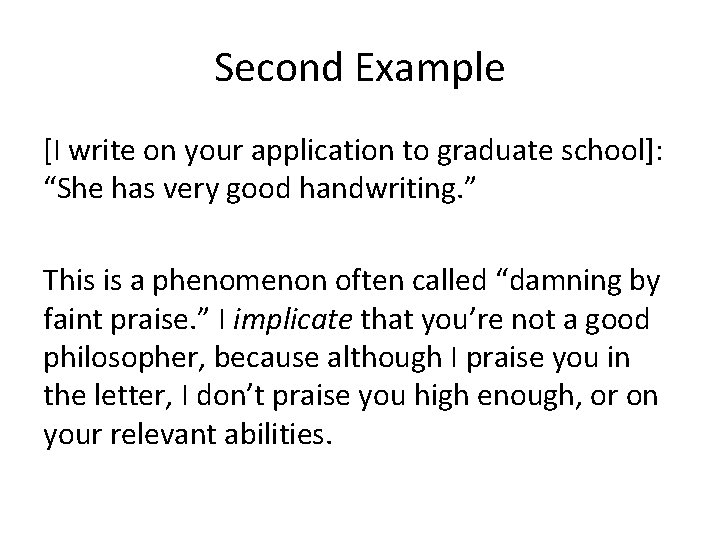 Second Example [I write on your application to graduate school]: “She has very good