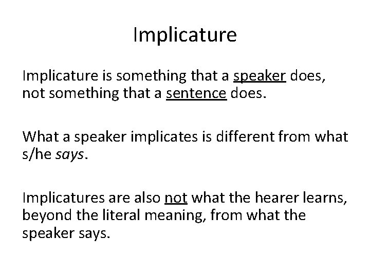 Implicature is something that a speaker does, not something that a sentence does. What