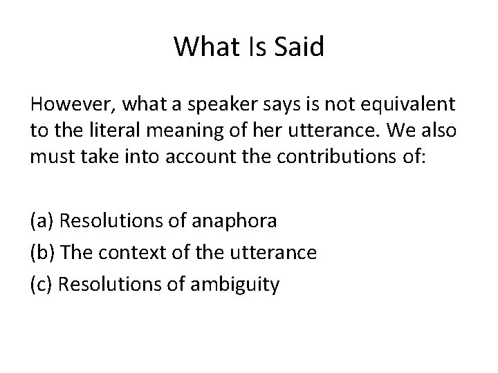 What Is Said However, what a speaker says is not equivalent to the literal