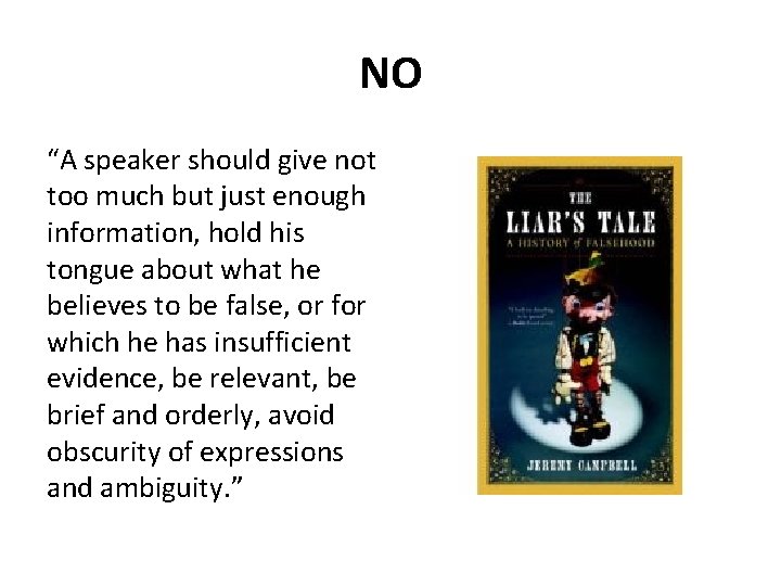 NO “A speaker should give not too much but just enough information, hold his